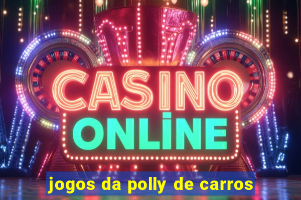 jogos da polly de carros